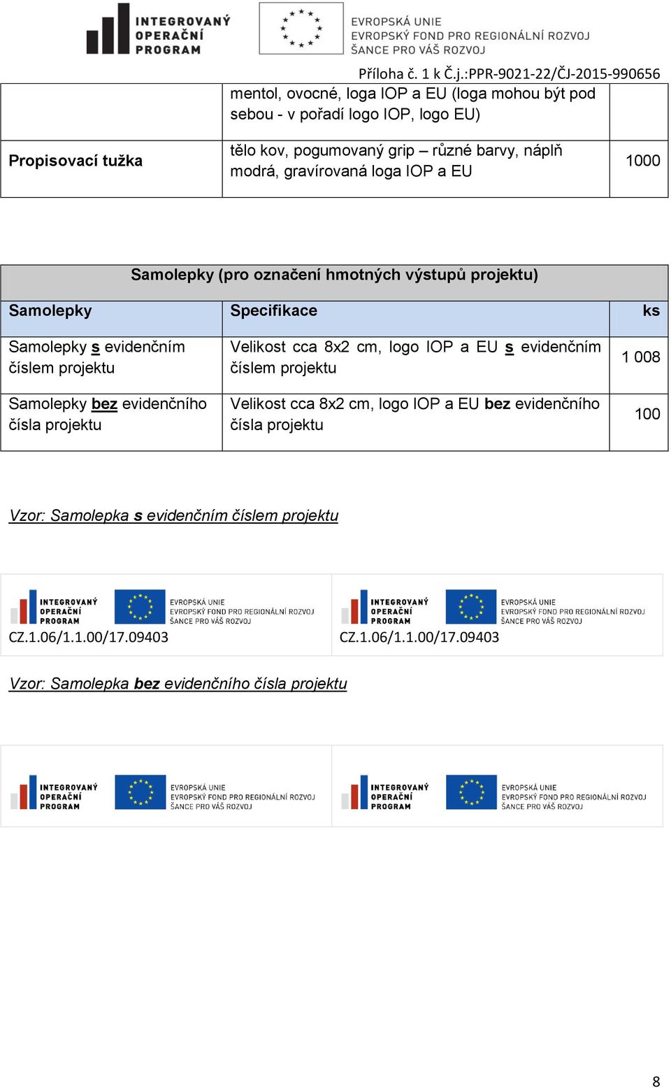 bez evidenčního čísla projektu Velikost cca 8x2 cm, logo IOP a EU s evidenčním číslem projektu Velikost cca 8x2 cm, logo IOP a EU bez evidenčního čísla