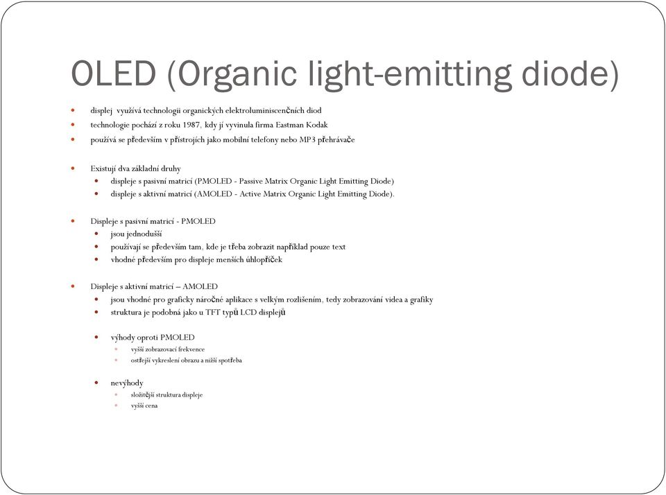 - Active Matrix Organic Light Emitting Diode).