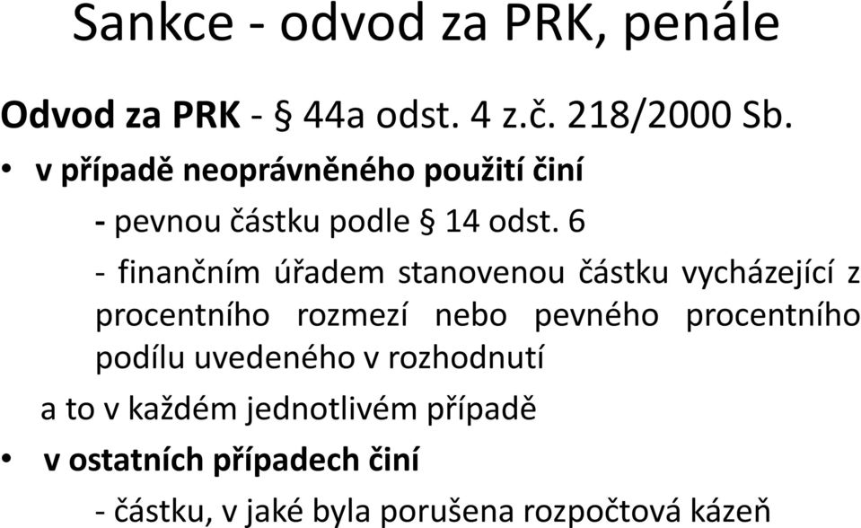 6 - finančním úřadem stanovenou částku vycházející z procentního rozmezí nebo pevného