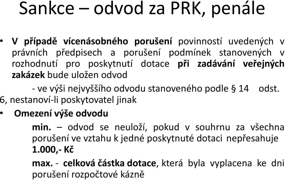 stanoveného podle 14 odst. 6, nestanoví-li poskytovatel jinak Omezení výše odvodu min.