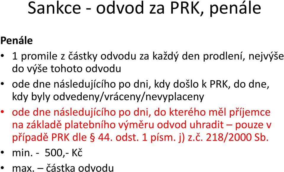 odvedeny/vráceny/nevyplaceny ode dne následujícího po dni, do kterého měl příjemce na základě