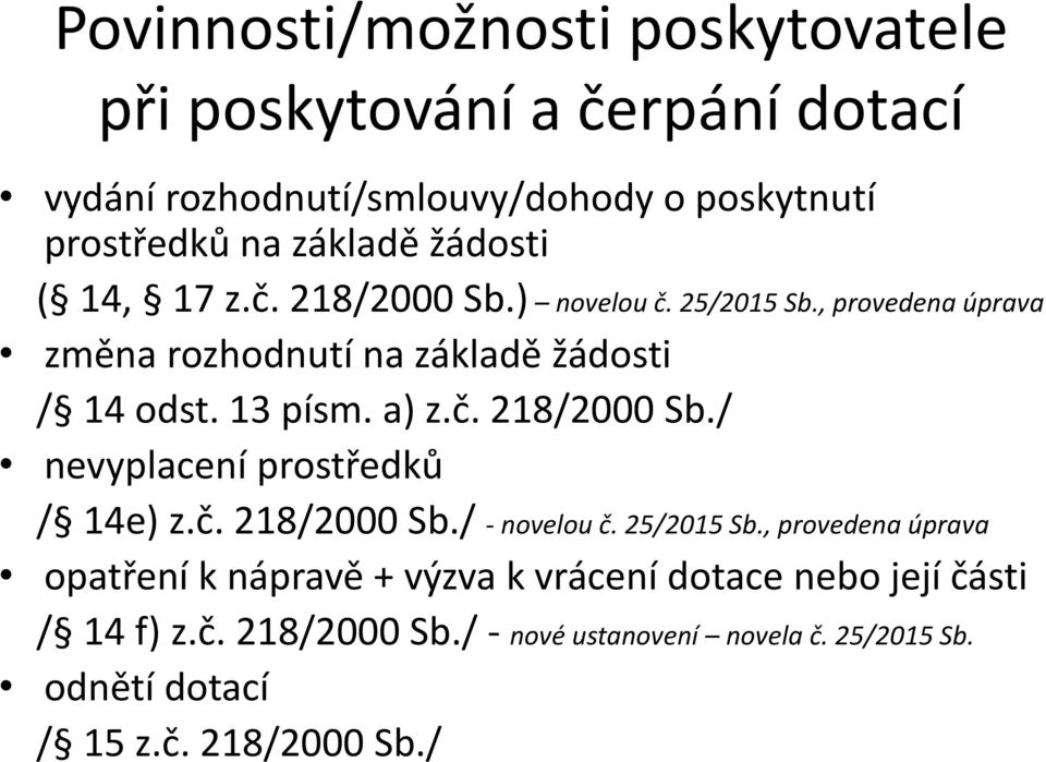 a) z.č. 218/2000 Sb./ nevyplacení prostředků / 14e) z.č. 218/2000 Sb./ - novelou č. 25/2015 Sb.