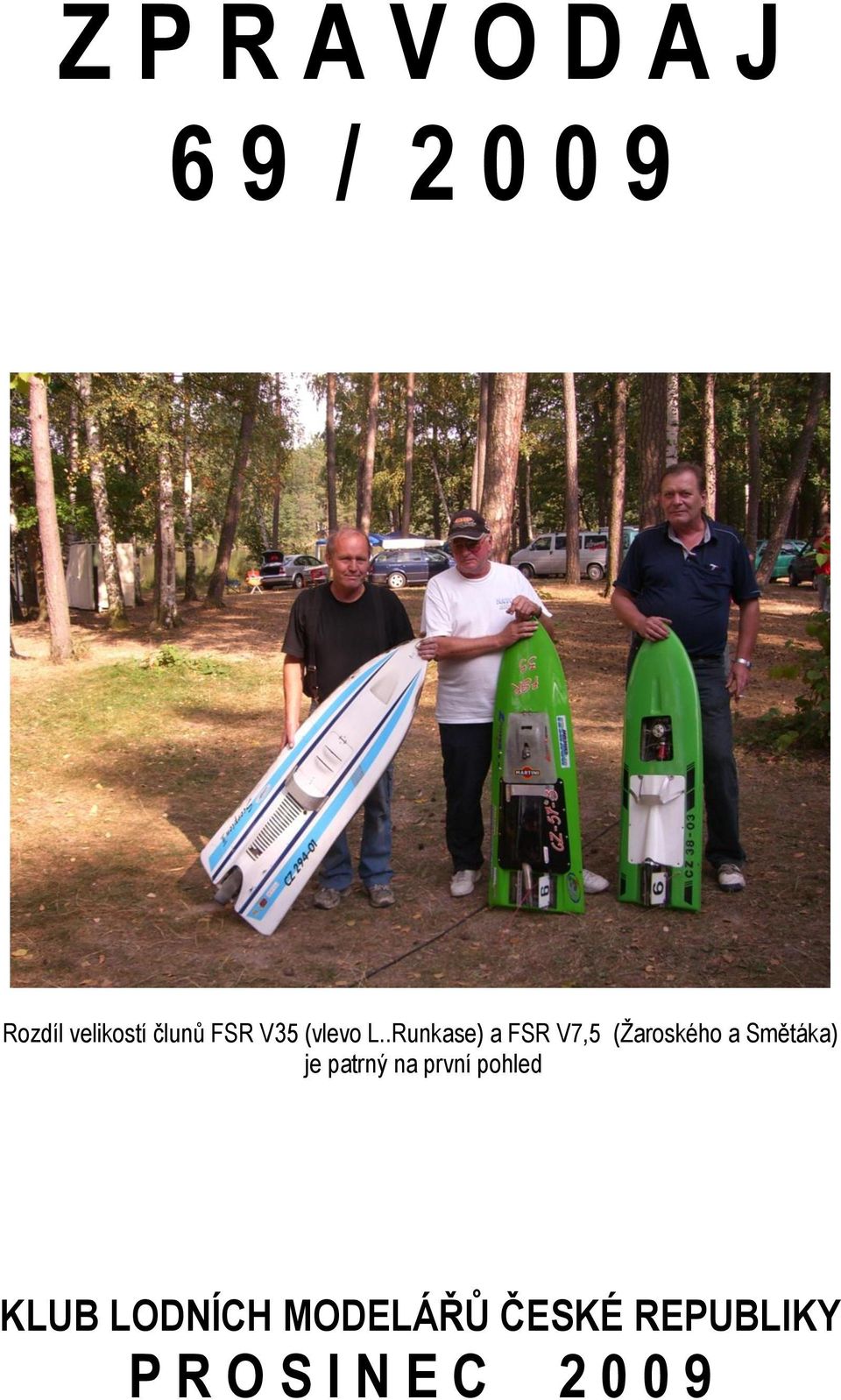 .Runkase) a FSR V7,5 (Žaroského a Smětáka) je