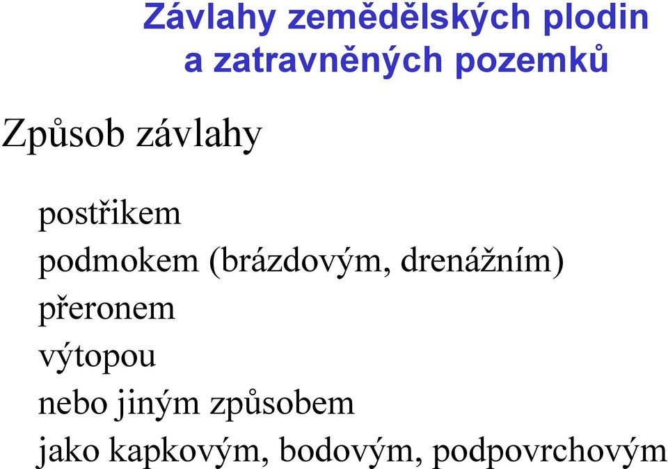 drenážním) přeronem výtopou nebo jiným