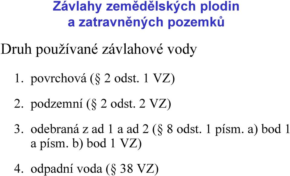 2 VZ) 3. odebraná z ad 1 a ad 2 ( 8 odst.