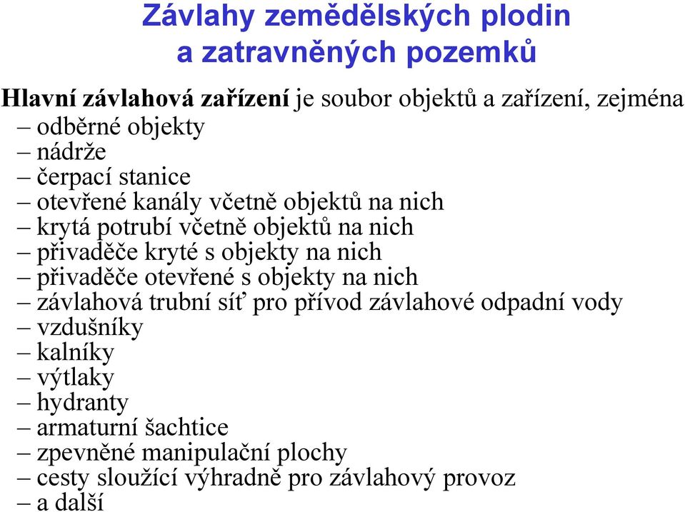 přivaděče otevřené s objekty na nich závlahová trubní síť pro přívod závlahové odpadní vody vzdušníky kalníky