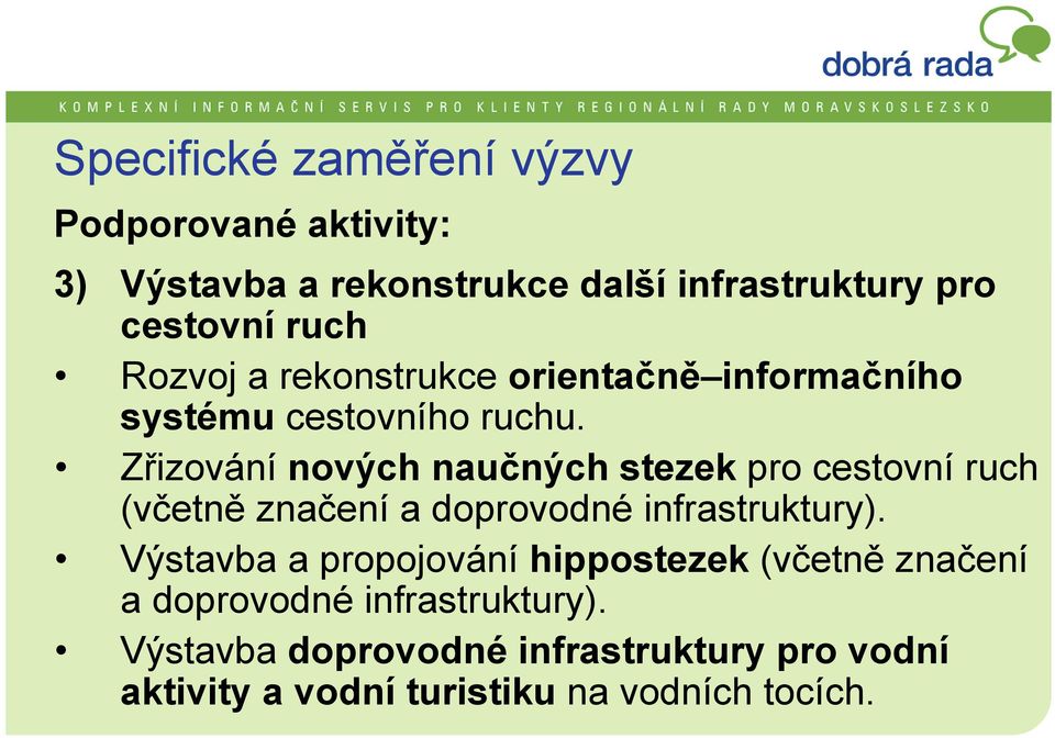 Zřizování nových naučných stezek pro cestovní ruch (včetně značení a doprovodné infrastruktury).