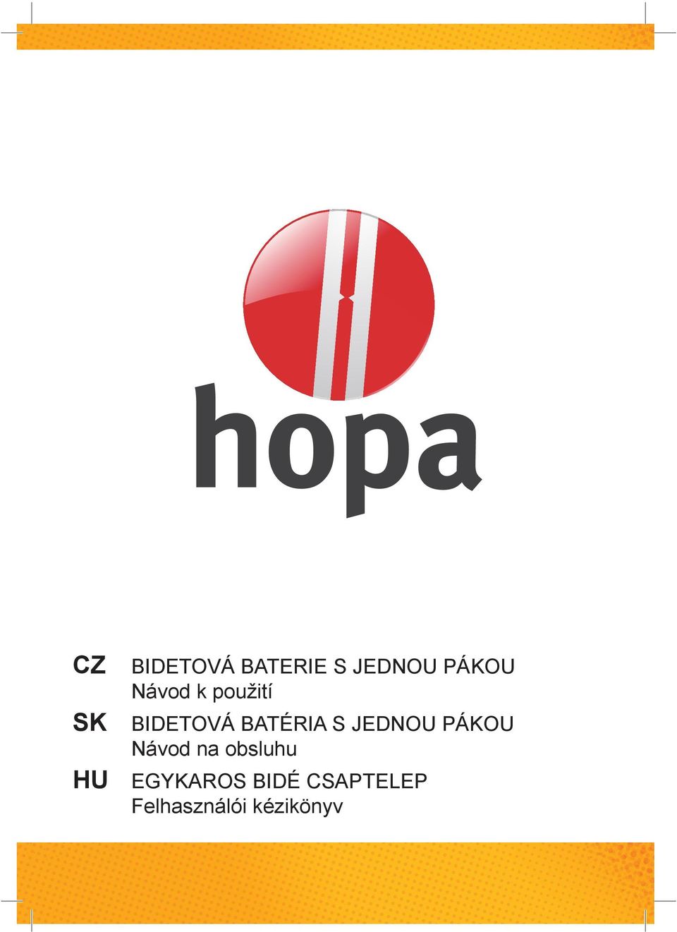JEDNOU PÁKOU Návod na obsluhu HU