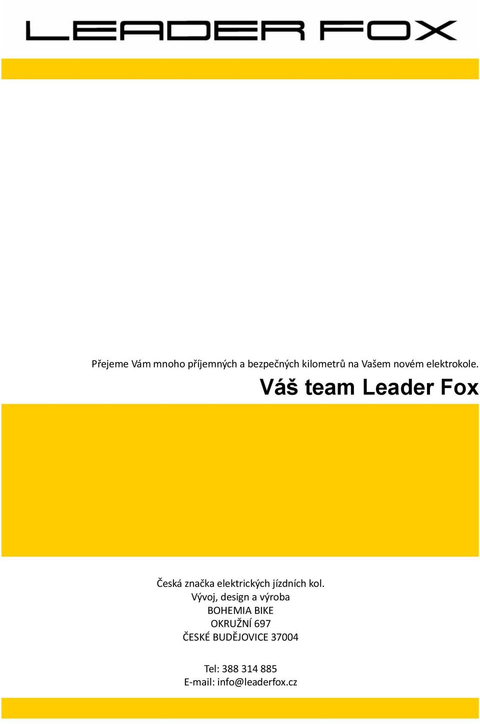 Váš team Leader Fox Česká značka elektrických jízdních kol.