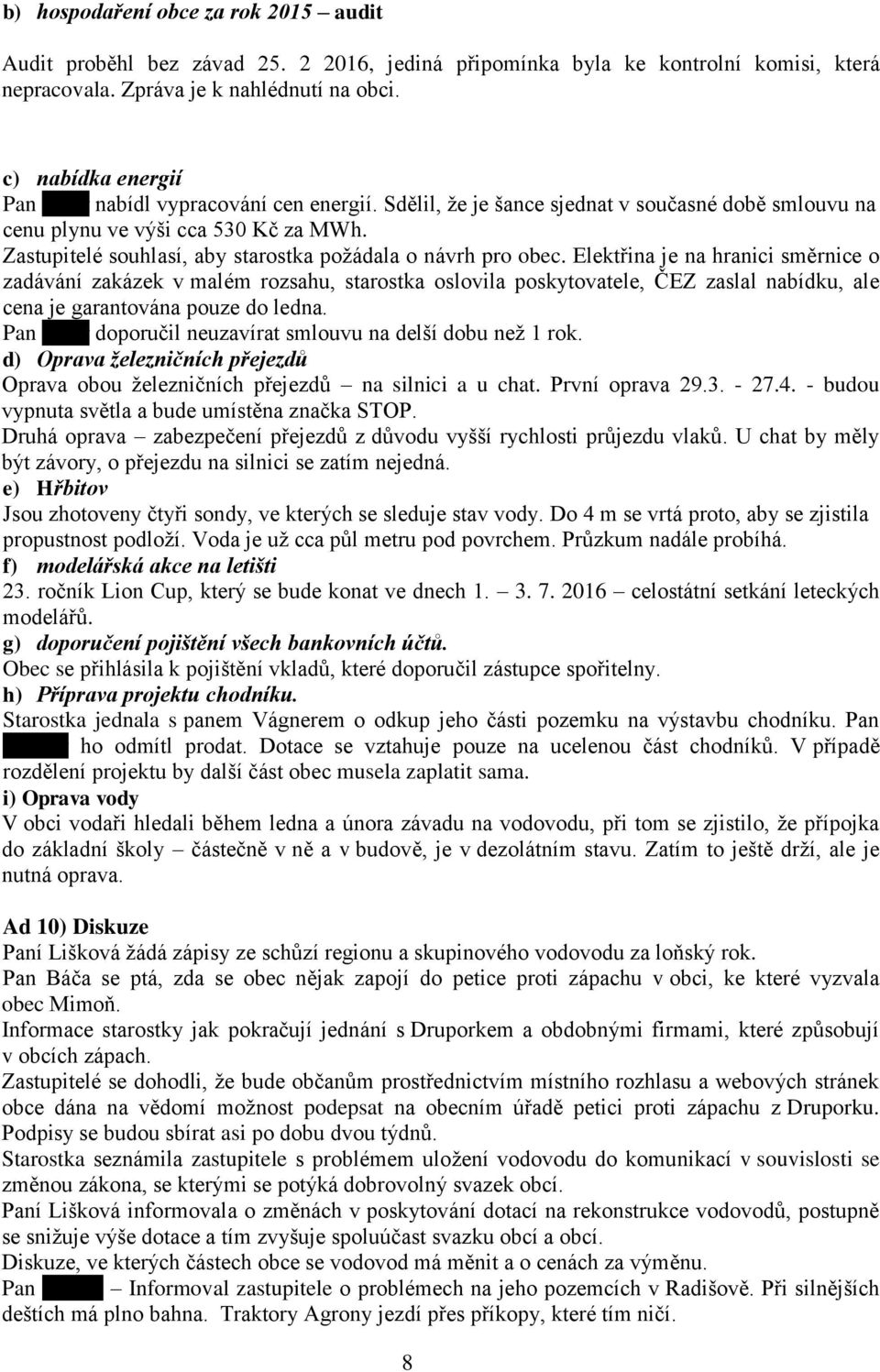 Zastupitelé souhlasí, aby starostka požádala o návrh pro obec.