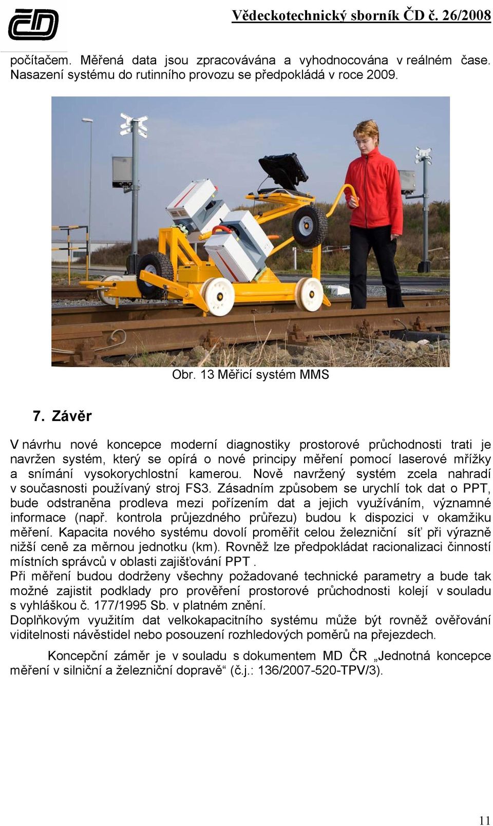 Nově navržený systém zcela nahradí v současnosti používaný stroj FS3.