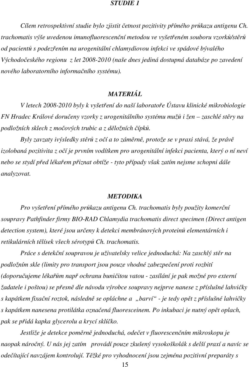 2008-2010 (naše dnes jediná dostupná databáze po zavedení nového laboratorního informačního systému).