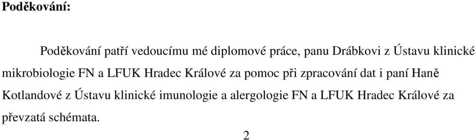 za pomoc při zpracování dat i paní Haně Kotlandové z Ústavu