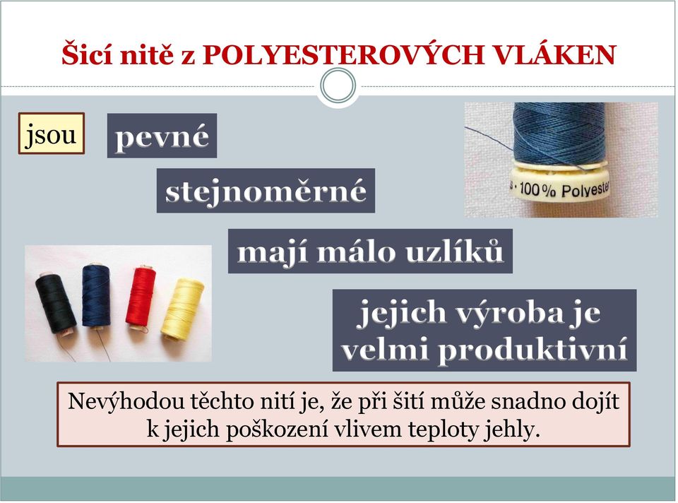 produktivní Nevýhodou těchto nití je, že při šití