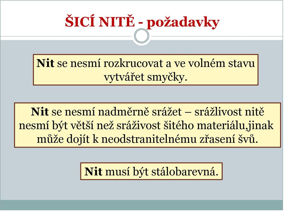 Nit se nesmí nadměrně srážet srážlivost nitě nesmí být větší