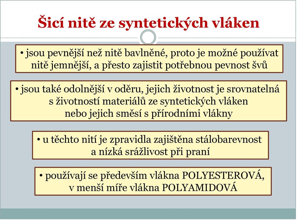 materiálů ze syntetických vláken nebo jejich směsí s přírodními vlákny u těchto nití je zpravidla zajištěna