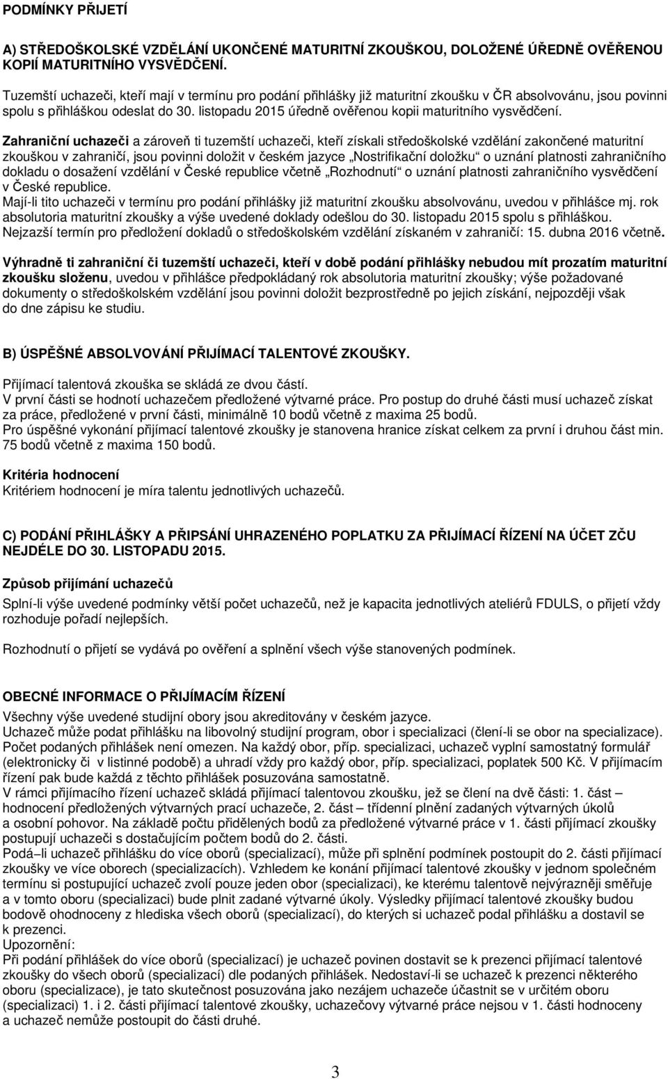 listopadu 2015 úředně ověřenou kopii maturitního vysvědčení.