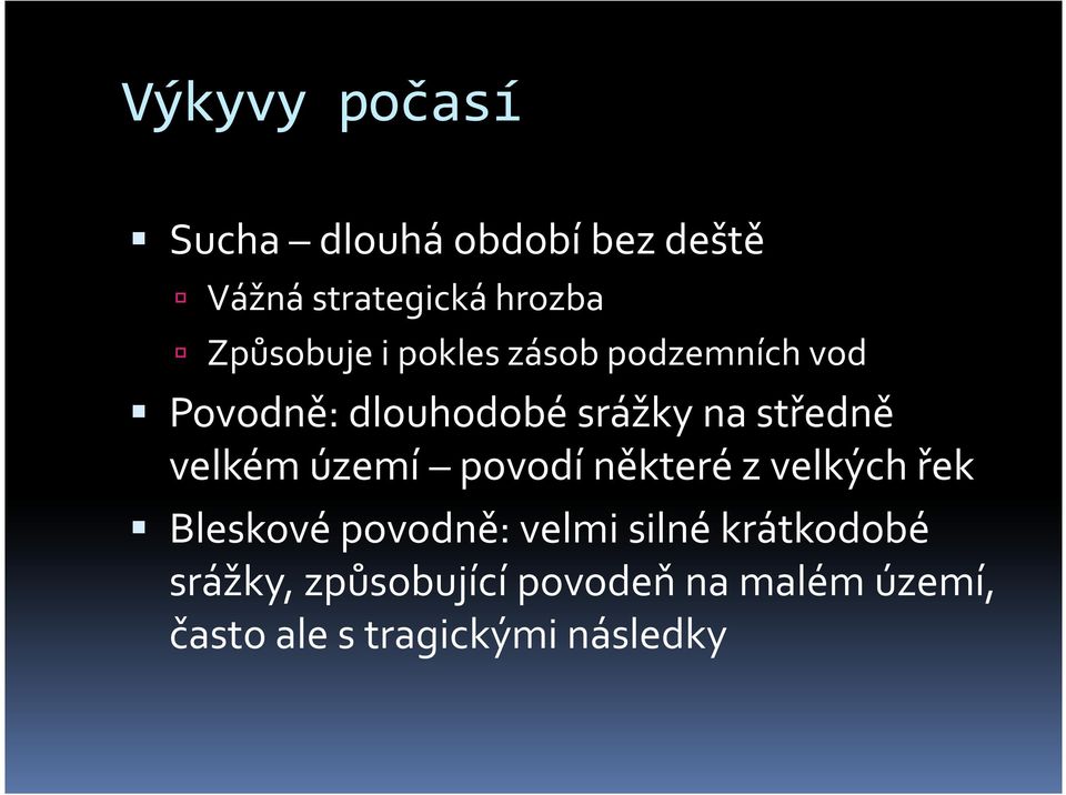 středně velkém území povodí některé z velkých řek Bleskové povodně: velmi