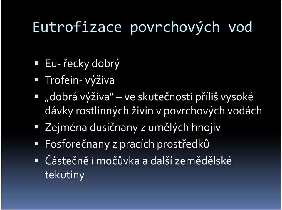 povrchových vodách Zejména dusičnany z umělých hnojiv