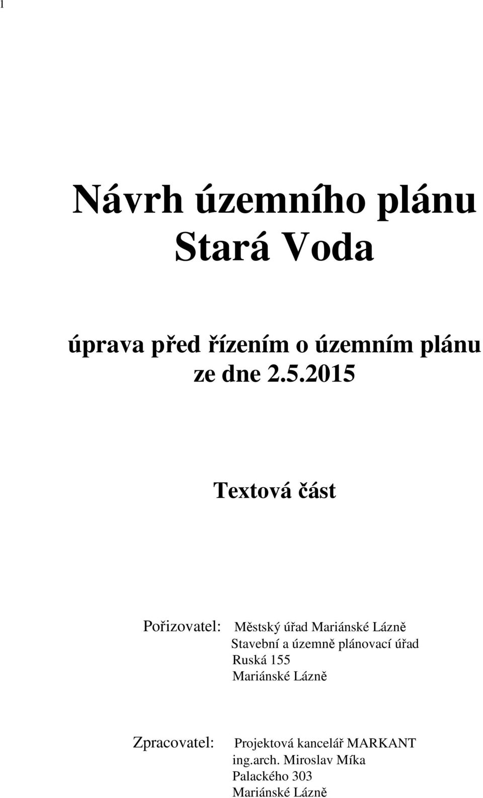 2015 Textová část Pořizovatel: Městský úřad Mariánské Lázně Stavební a
