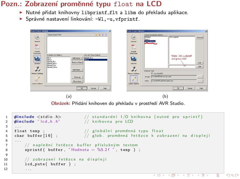 h> // s t a n d a r d n í I /O k n i h o v n a ( nutné pro s p r i n t f ) 2 #i n c l u d e lcd h. h // knihovna pro LCD 3.