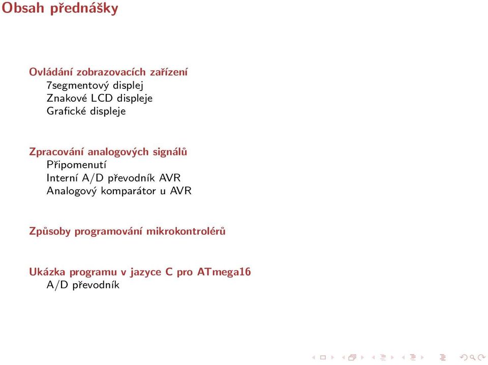 Připomenutí Interní A/D převodník AVR Analogový komparátor u AVR Způsoby