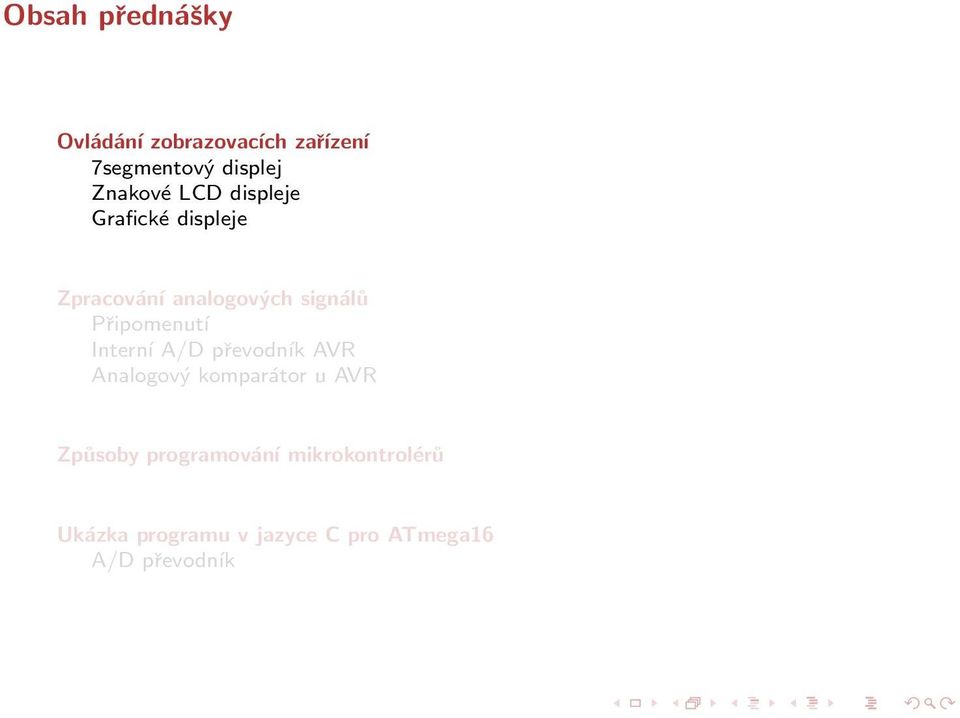 Připomenutí Interní A/D převodník AVR Analogový komparátor u AVR Způsoby