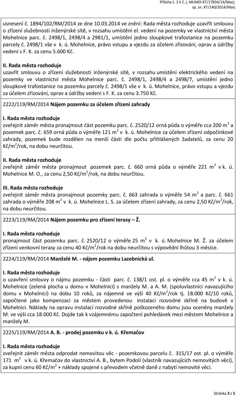 Mohelnice, právo vstupu a vjezdu za účelem zřizování, oprav a údržby vedení s F. K. za cenu 5.600 Kč.