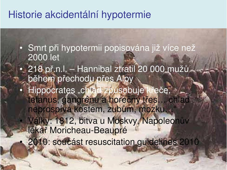 Hannibal ztratil 20 000 mužů během přechodu přes Alpy Hippocrates chlad způsobuje křeče,