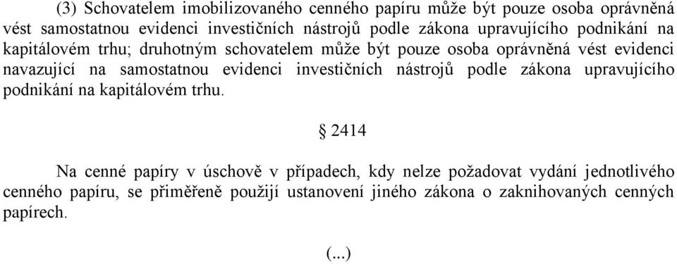 samostatnou evidenci investičních nástrojů podle zákona upravujícího podnikání na kapitálovém trhu.