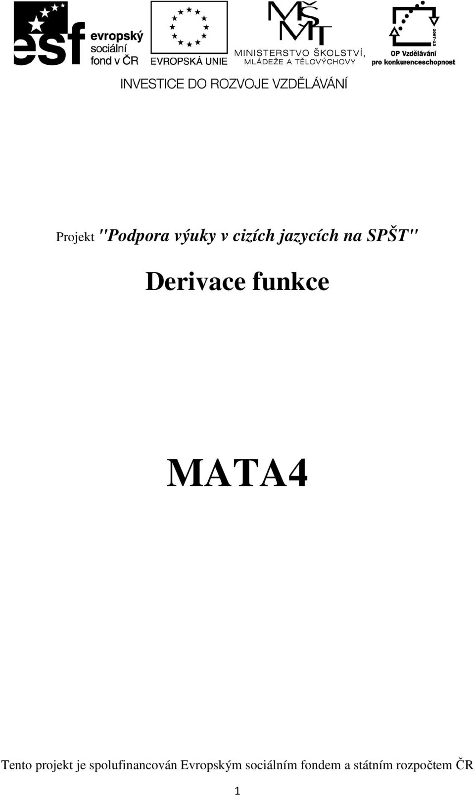 MATA4 Tento projekt je spolufinancován