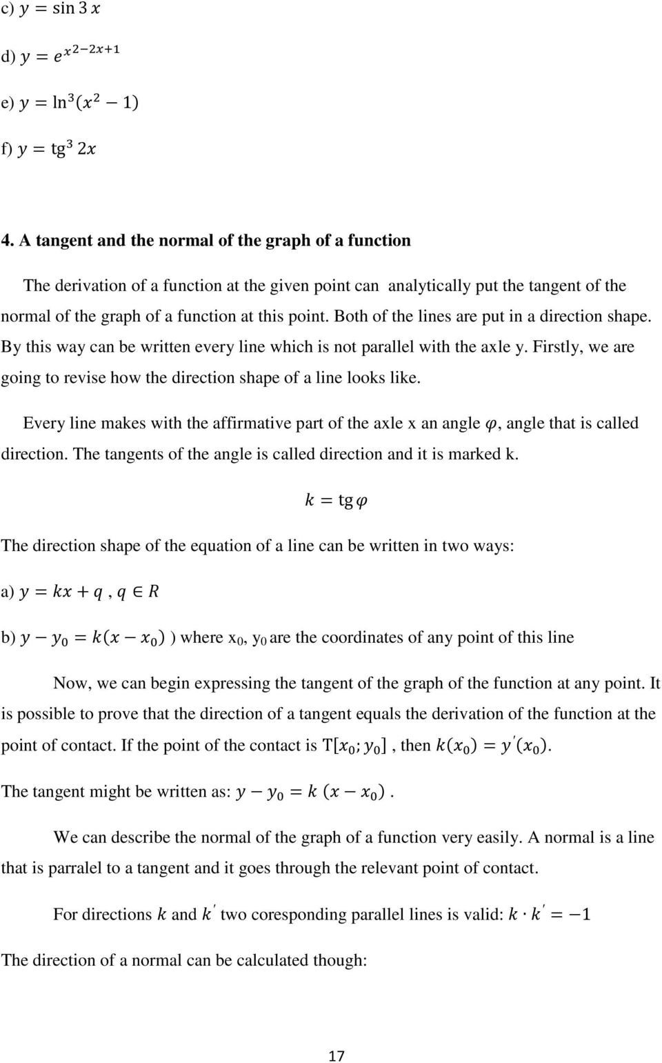 Both of the lines are put in a direction shape. By this way can be written every line which is not parallel with the axle y.