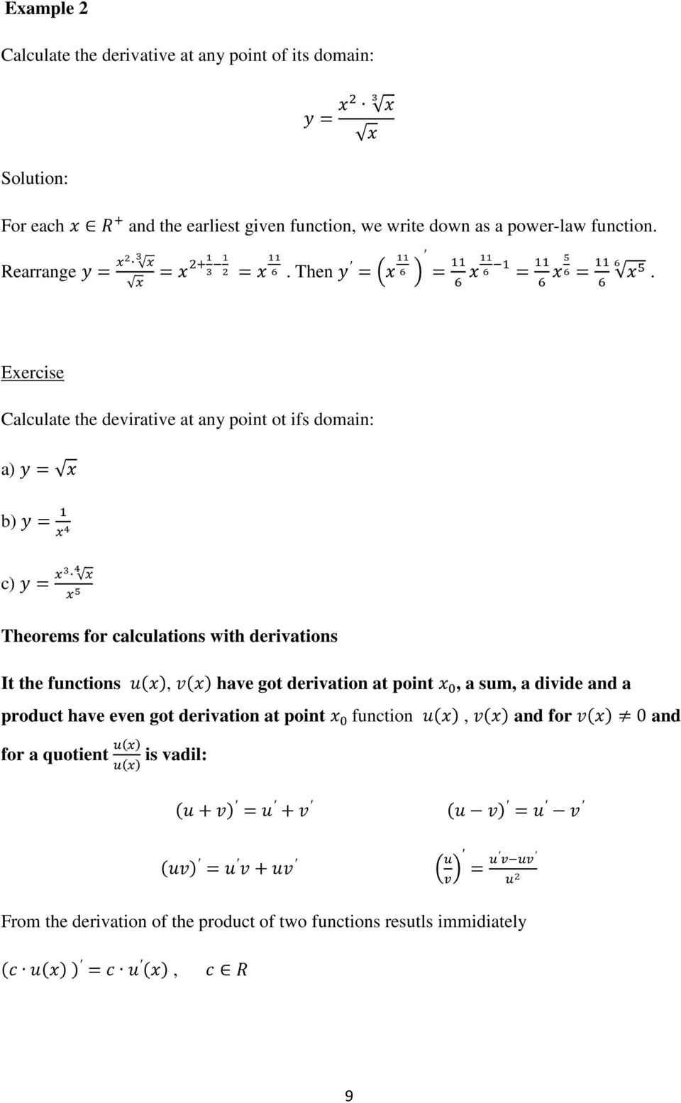 Exercise Calculate the devirative at any point ot ifs domain: a) b) c) Theorems for calculations with derivations It the