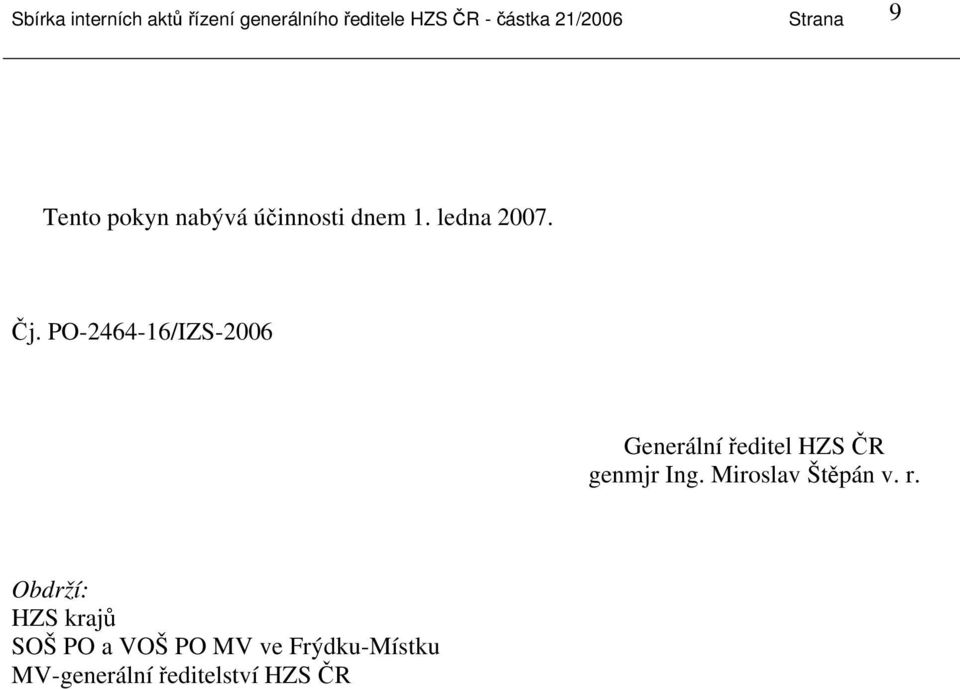 PO-2464-16/IZS-2006 Generální ředitel HZS ČR genmjr Ing. Miroslav Štěpán v.