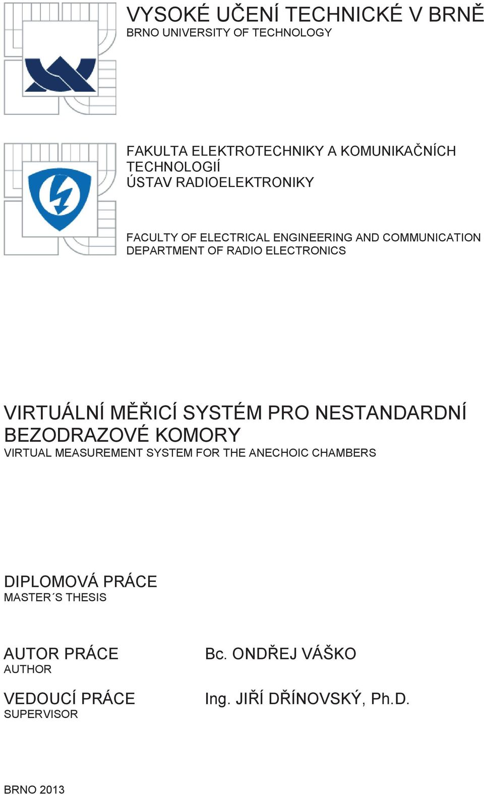 IRTUÁLNÍ MĚŘICÍ SYSTÉM PRO NESTANDARDNÍ BEZODRAZOÉ KOMORY IRTUAL MEASUREMENT SYSTEM FOR THE ANECHOIC CHAMBERS