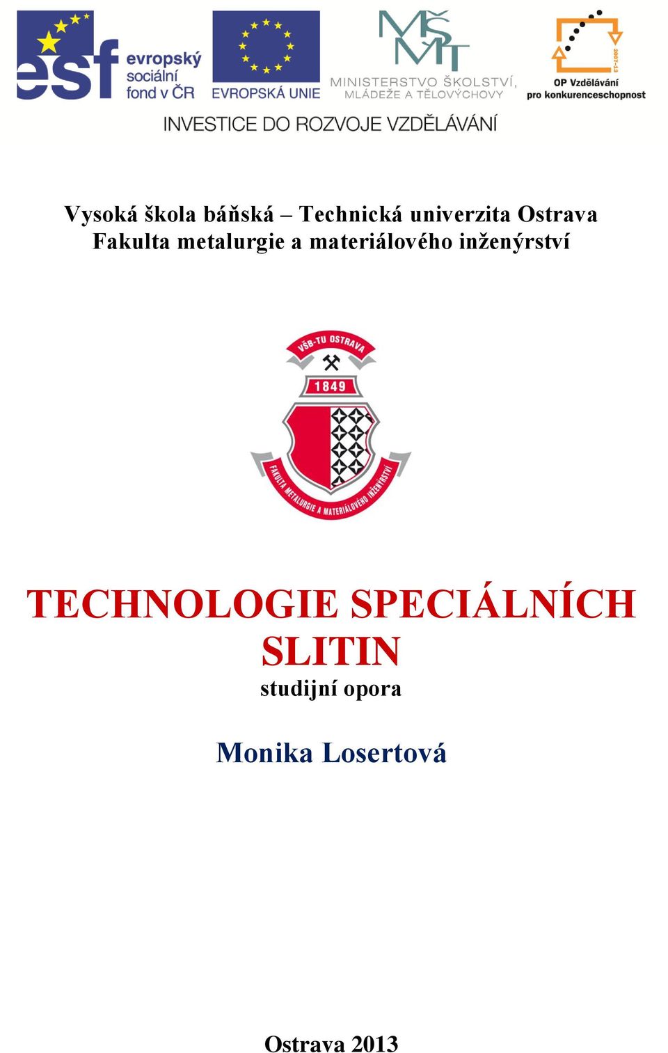 inženýrství TECHNOLOGIE SPECIÁLNÍCH SLITIN