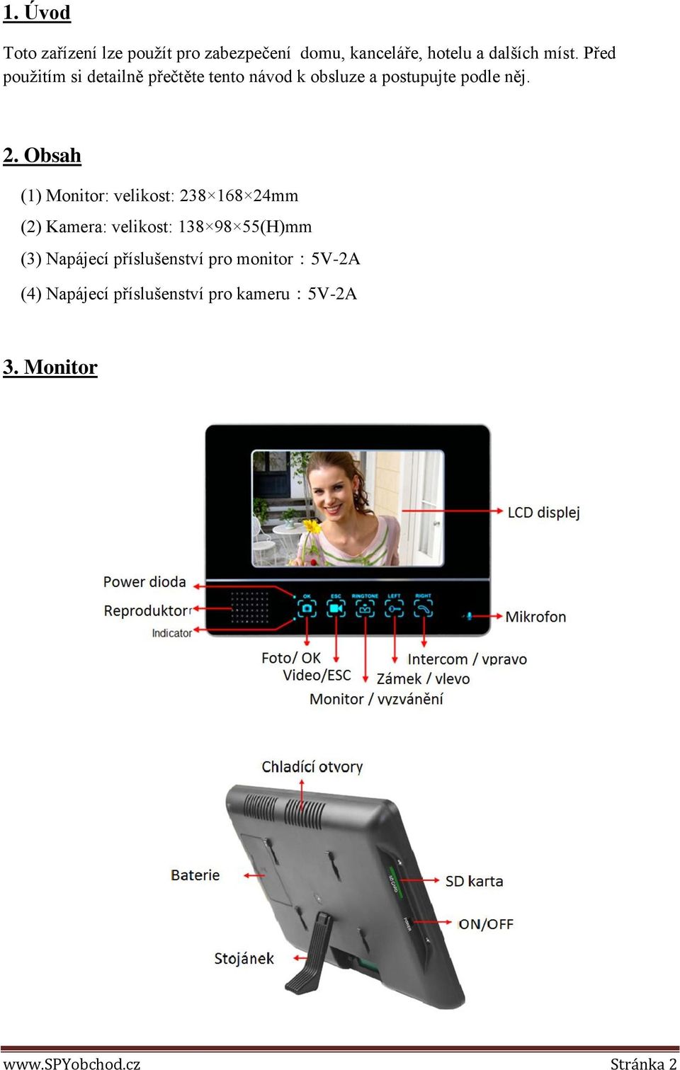 Obsah (1) Monitor: velikost: 238 168 24mm (2) Kamera: velikost: 138 98 55(H)mm (3) Napájecí