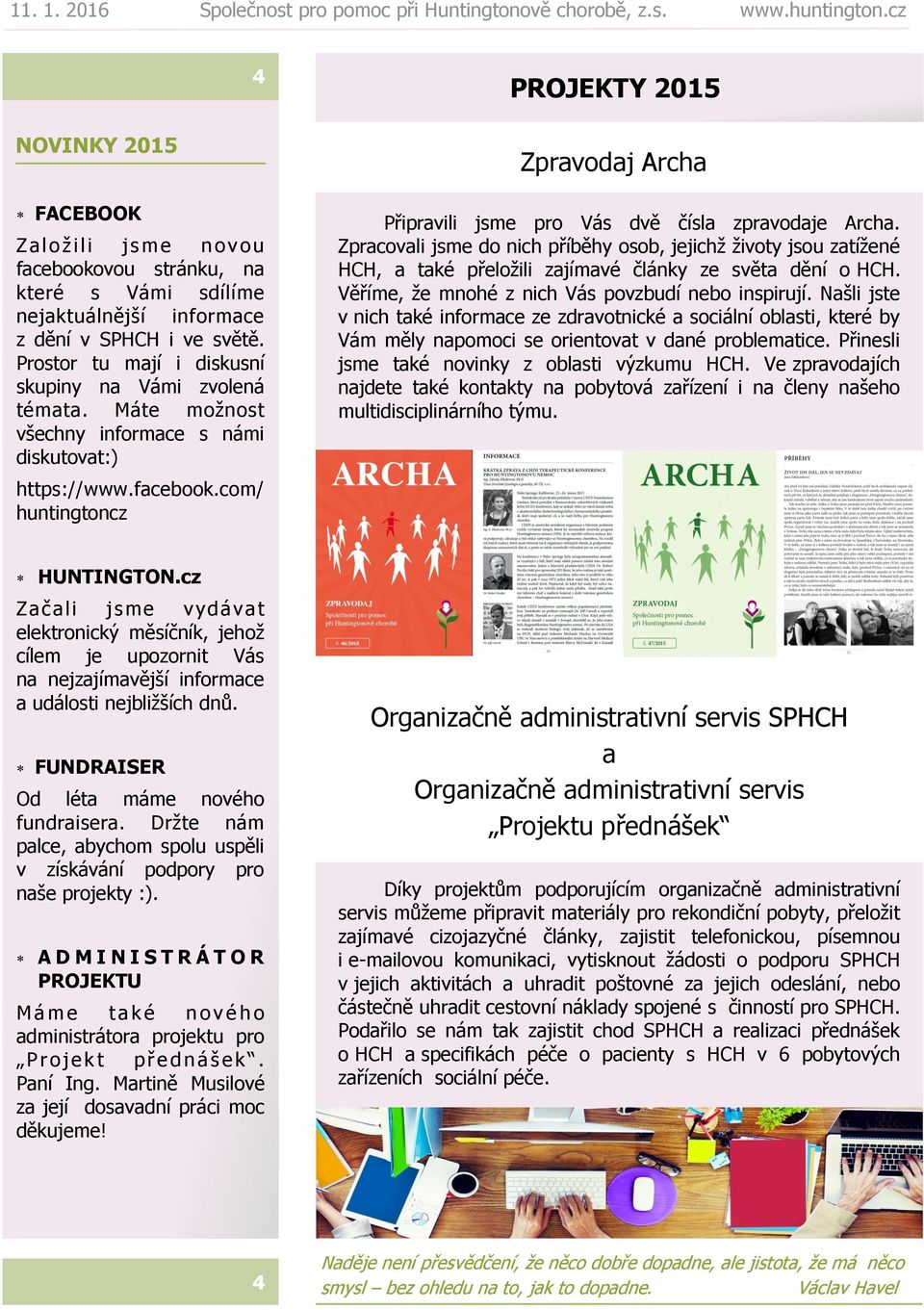 com/ huntingtoncz Zpravodaj Archa Připravili jsme pro Vás dvě čísla zpravodaje Archa.