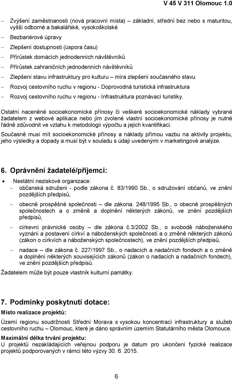 turistická infrastruktura Rozvoj cestovního ruchu v regionu - Infrastruktura poznávací turistiky.