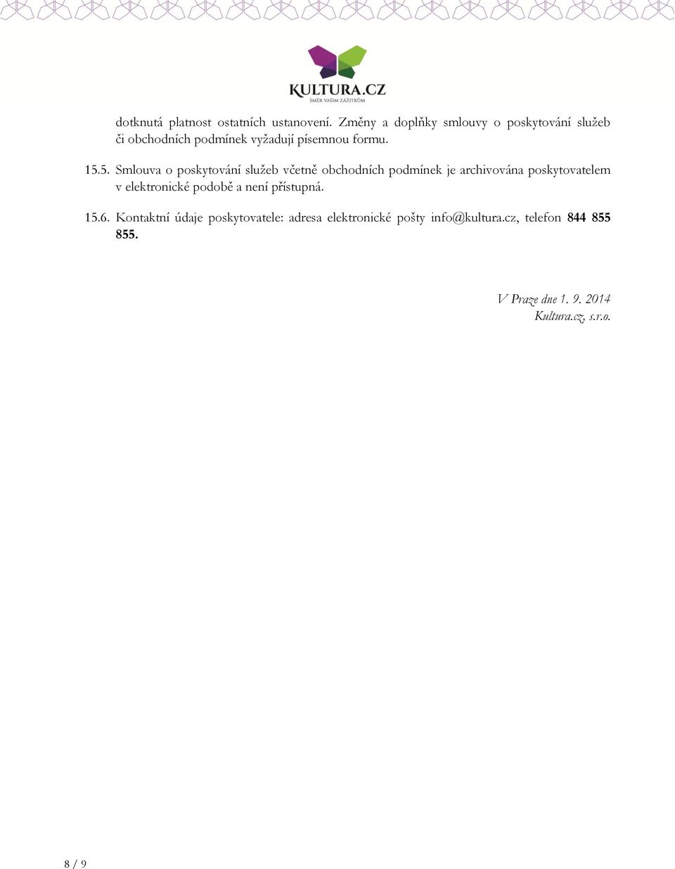 5. Smlouva o poskytování služeb včetně obchodních podmínek je archivována poskytovatelem v elektronické