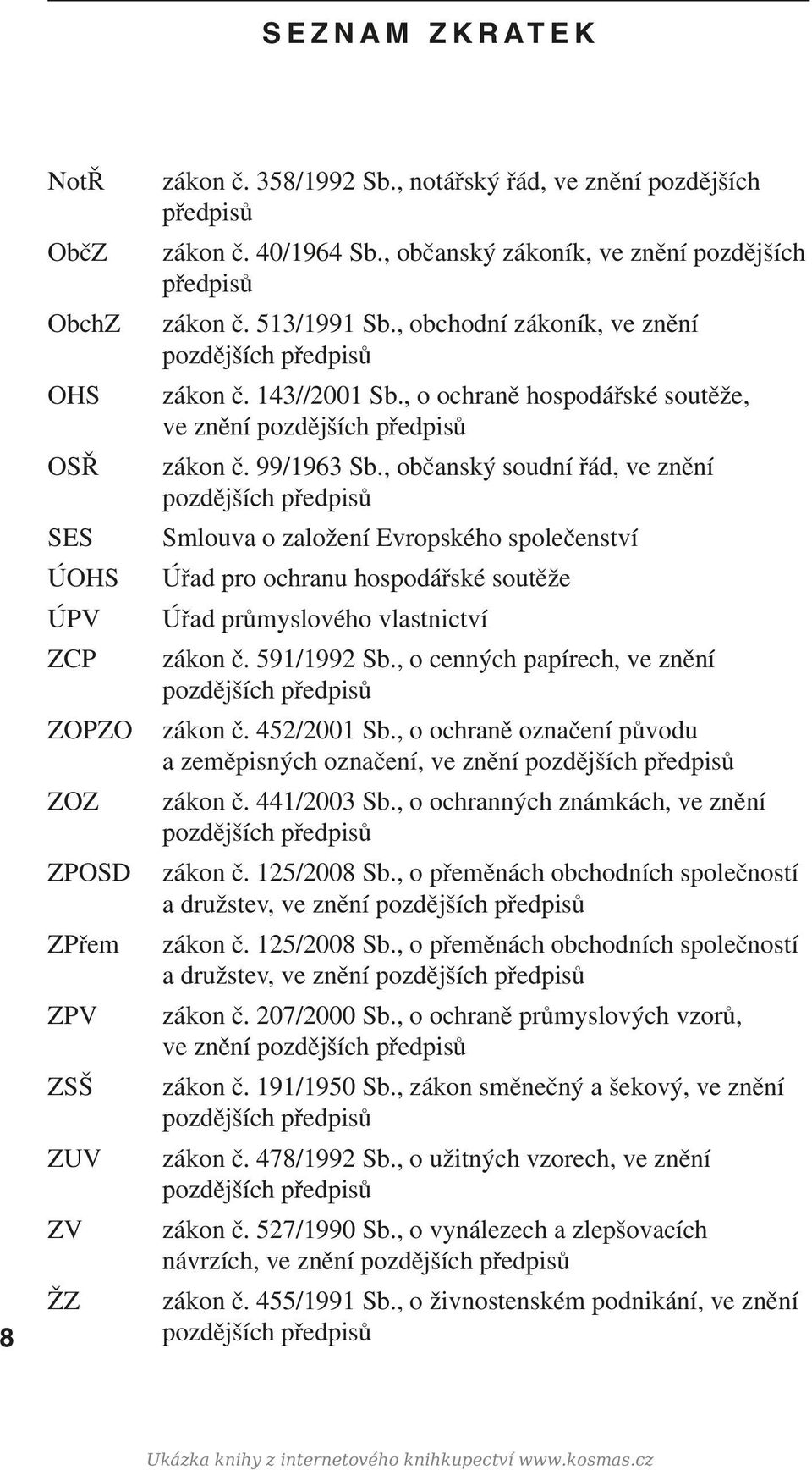 , o ochraně hospodářské soutěže, ve znění pozdějších předpisů zákon č. 99/1963 Sb.