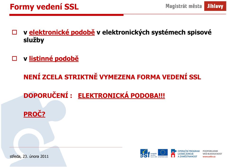 listinné podobě NENÍ ZCELA STRIKTNĚ VYMEZENA