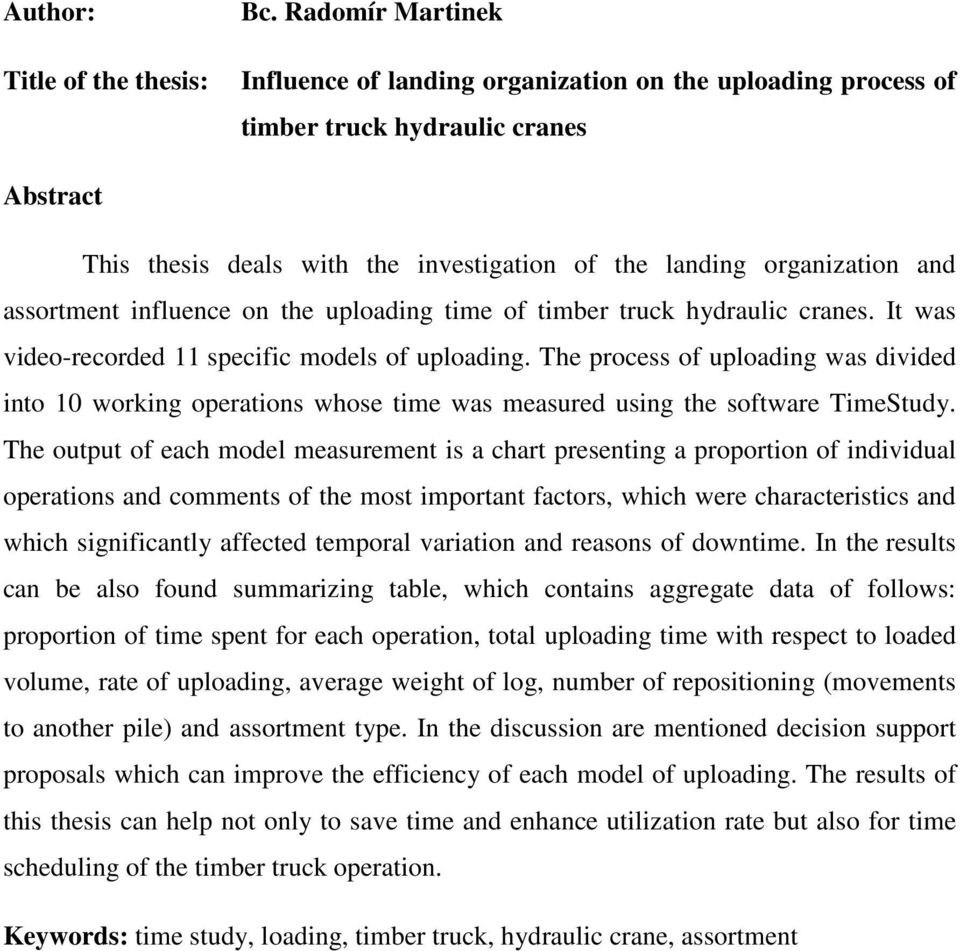 assortment influence on the uploading time of timber truck hydraulic cranes. It was video-recorded 11 specific models of uploading.