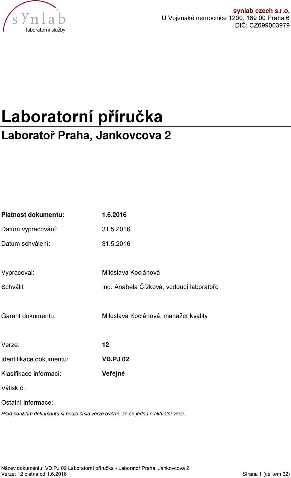 5.2016 Datum schválení: 31.5.2016 Vypracoval: Schválil: Miloslava Kociánová Ing.