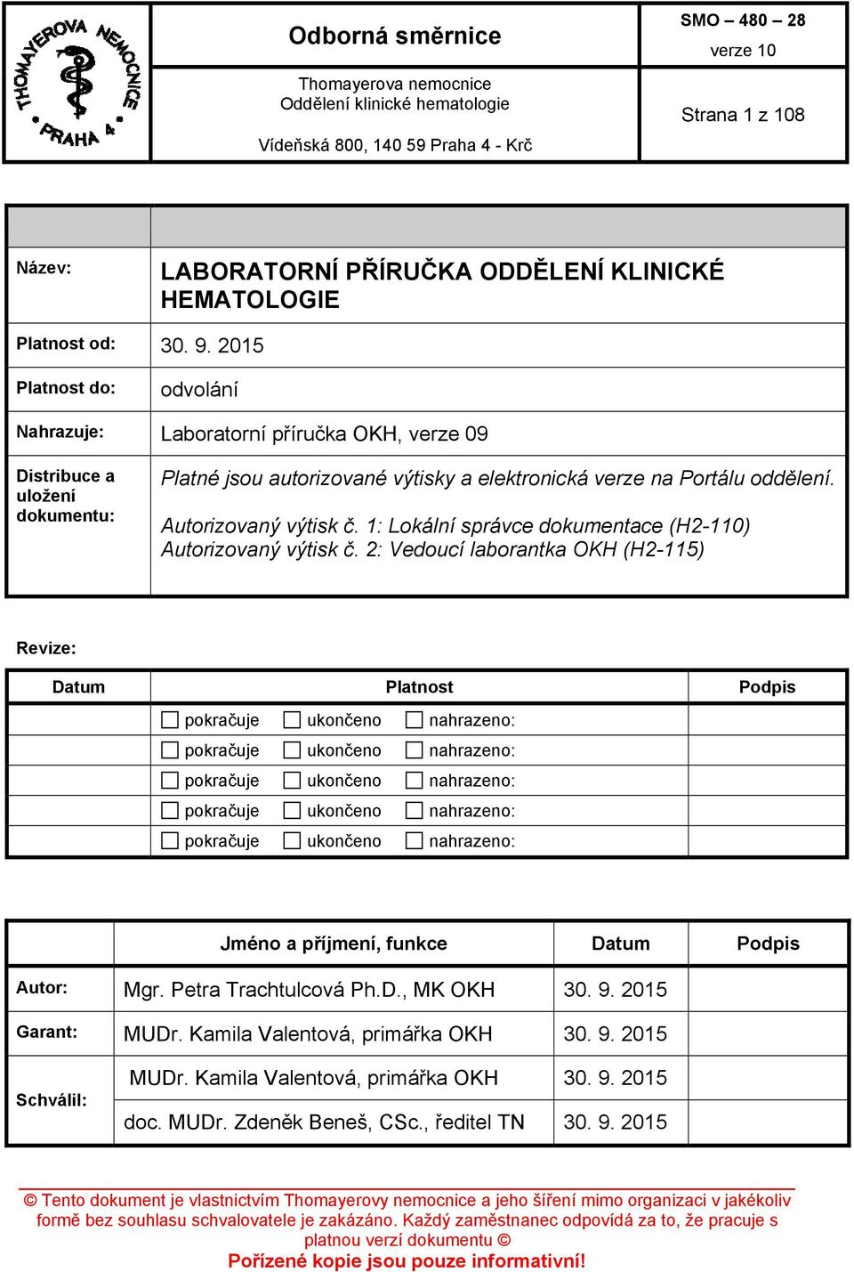 Autorizovaný výtisk č. 1: Lokální správce dokumentace (H2-110) Autorizovaný výtisk č.