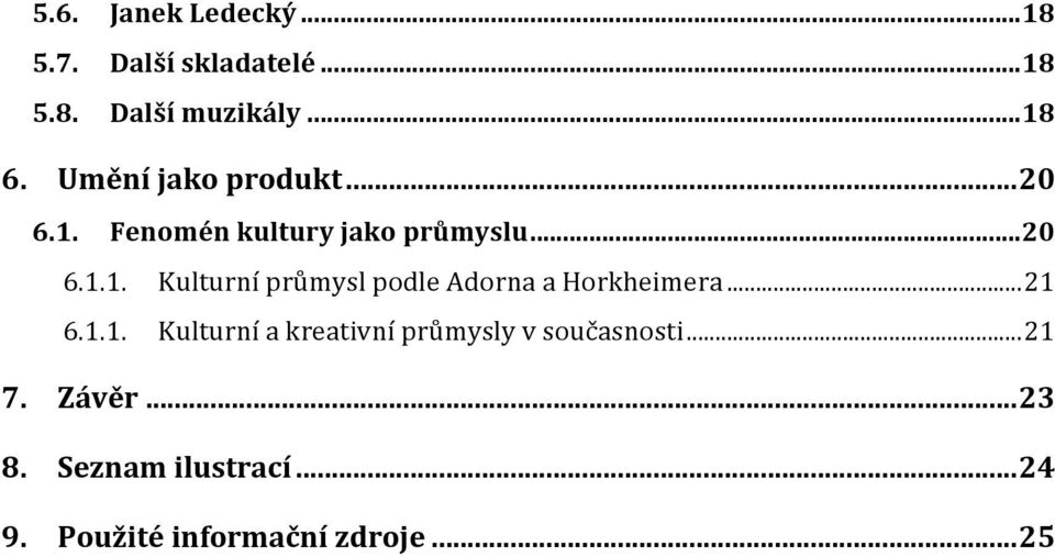 .. 21 6.1.1. Kulturní a kreativní průmysly v současnosti... 21 7. Závěr... 23 8.