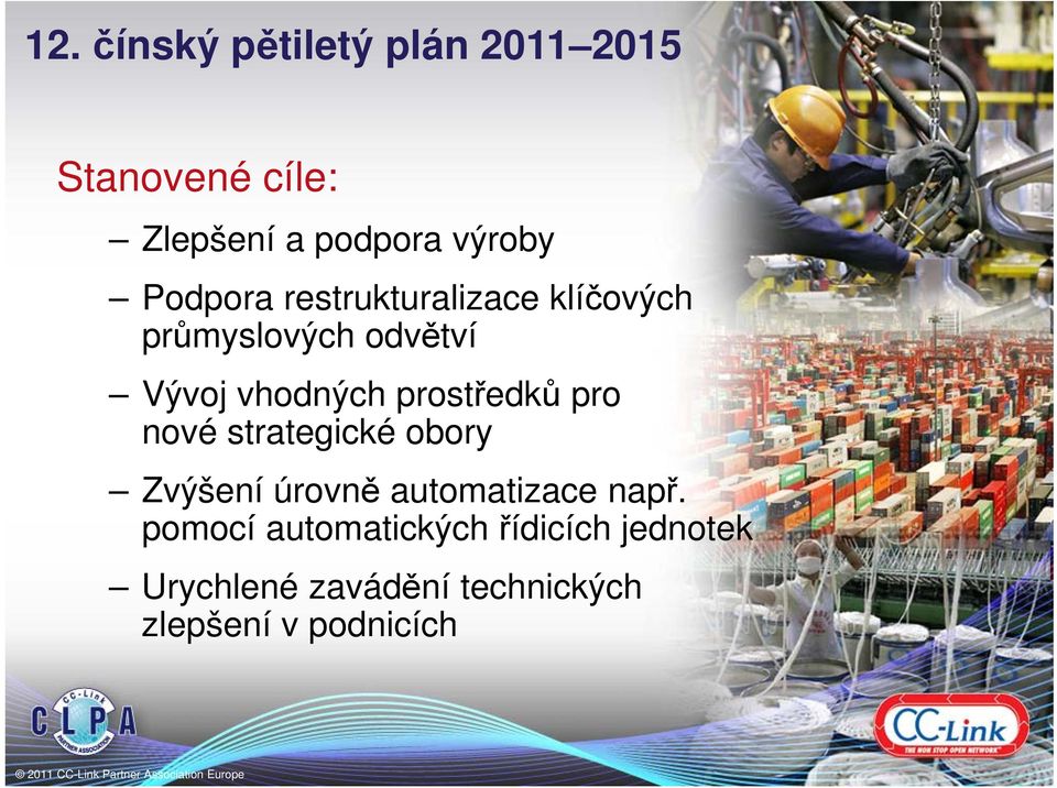 prostředků pro nové strategické obory Zvýšení úrovně automatizace např.