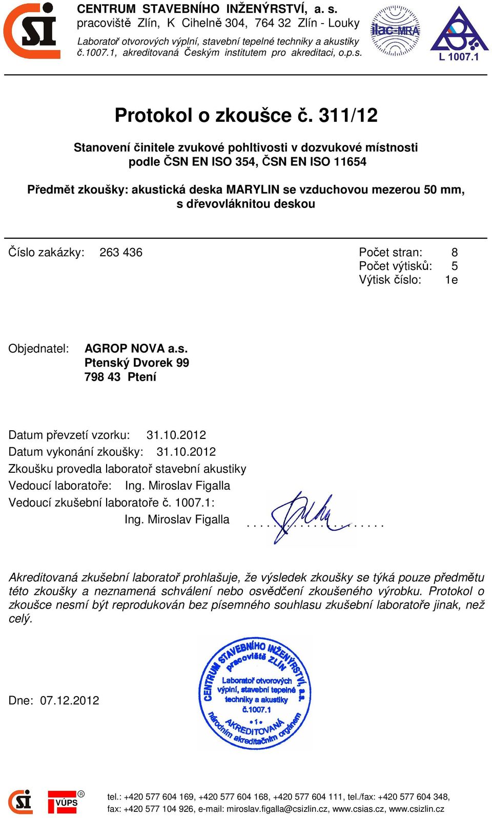 311/12 Stanovení činitele zvukové pohltivosti v dozvukové místnosti podle ČSN EN ISO 354, ČSN EN ISO 11654 Předmět zkoušky: akustická deska MARYLIN se vzduchovou mezerou 50 mm, s dřevovláknitou