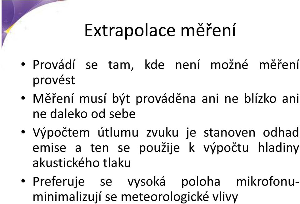 zvuku je stanoven odhad emise a ten se použije k výpočtu hladiny