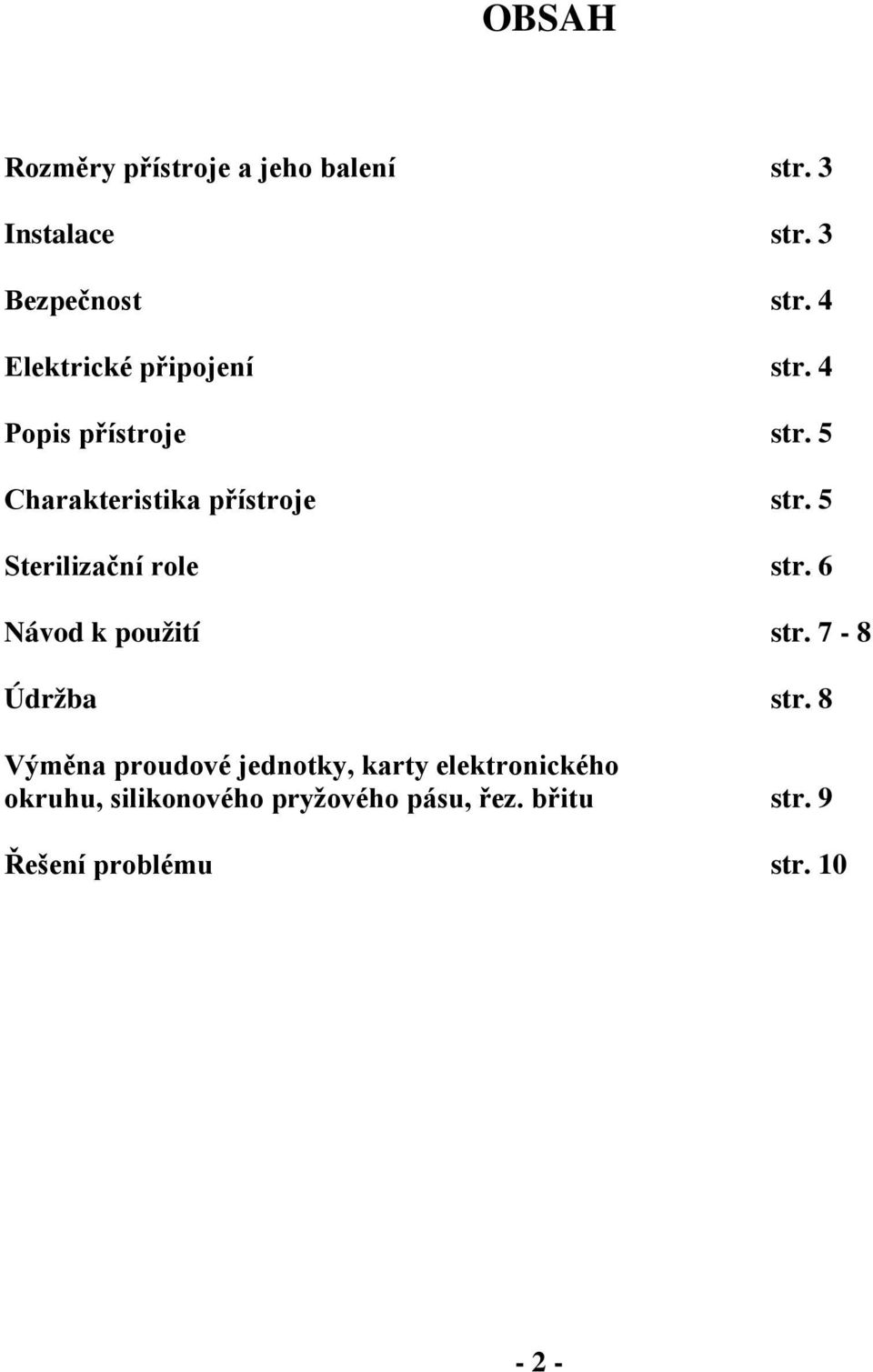 5 Sterilizační role str. 6 Návod k použití str. 7-8 Údržba str.